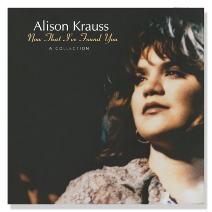 Alison Krauss - Now That I’ve Found You : une collection