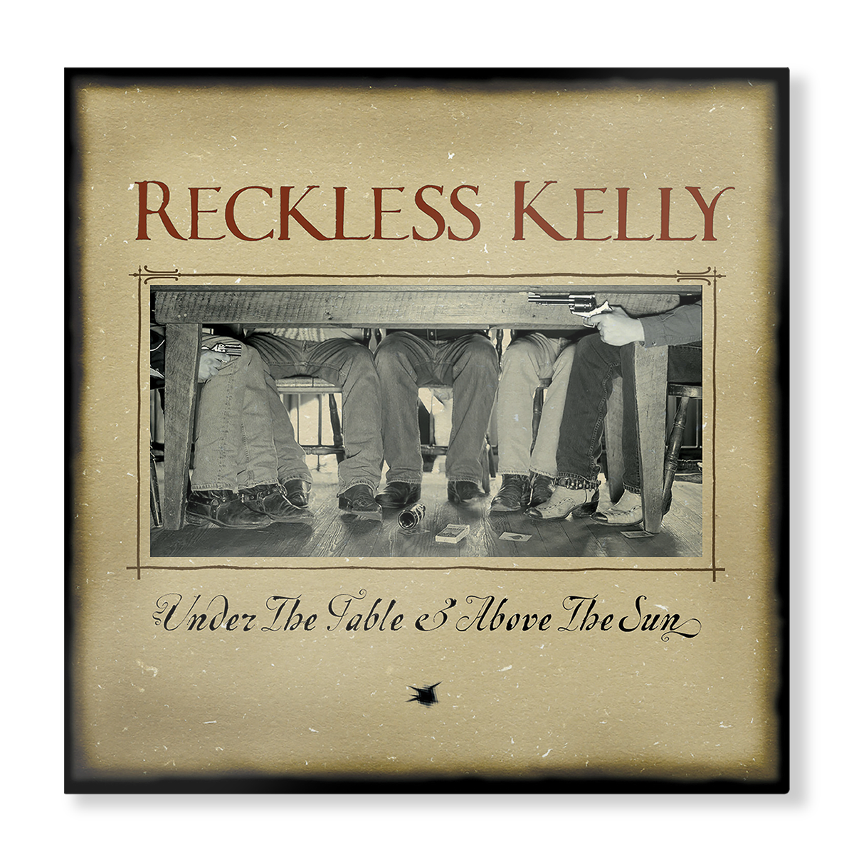 Reckless Kelly - Sous la table et au-dessus du soleil (20ème anniversaire)